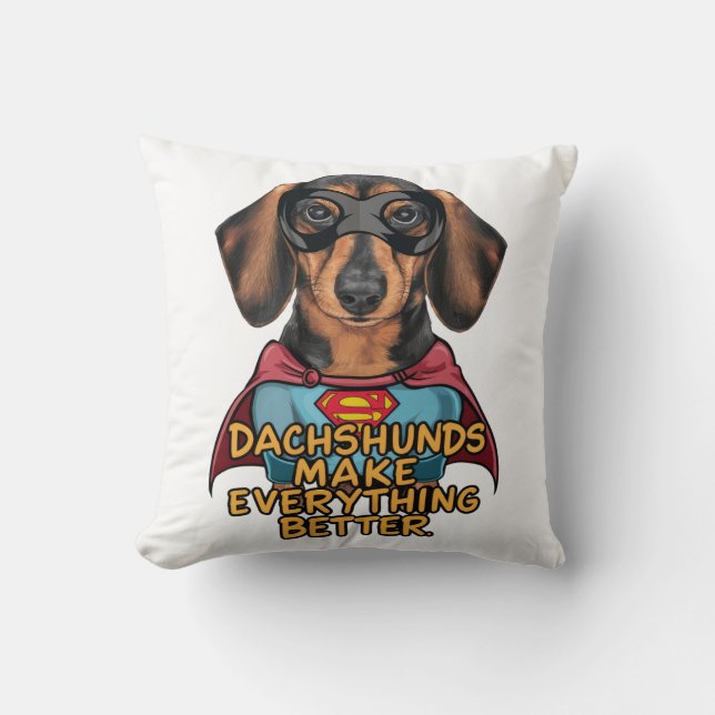 Dachshunds Make Everything Better Cushion (Front)