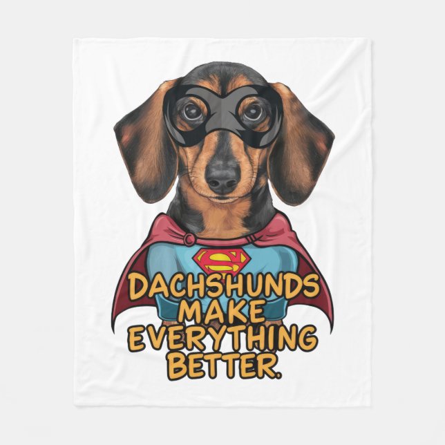 Dachshunds Make Everything Better Fleece Blanket (Front)