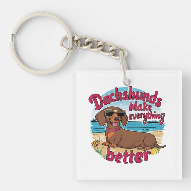Dachshunds Make Everything Better Key Ring (Front)