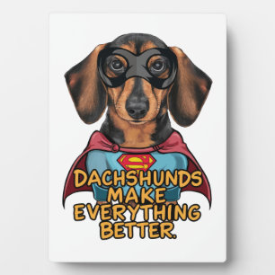 Dachshunds Make Everything Better Plaque