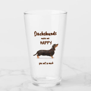 DACHSHUNDS MAKE ME HAPPY - YOU NOT SO MUCH GLASS