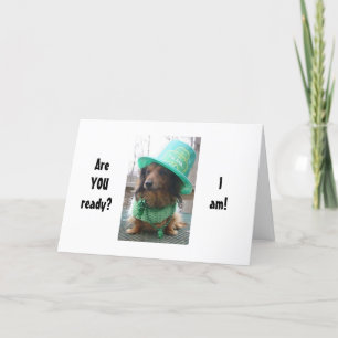 DACSHOUND SAYS HE IS READY TO PARTY ST. PAT'S DAY CARD
