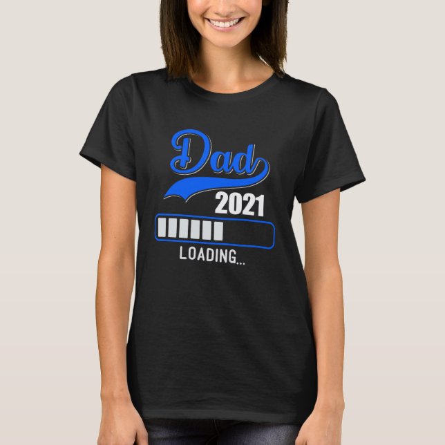 Dad 2021 loading Werden Father Dad Offspring T-Shirt (Front)