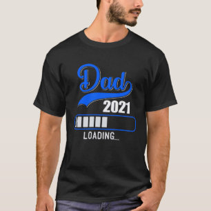 Dad 2021 loading Werden Father Dad Offspring T-Shirt