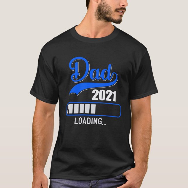 Dad 2021 loading Werden Father Dad Offspring T-Shirt (Front)