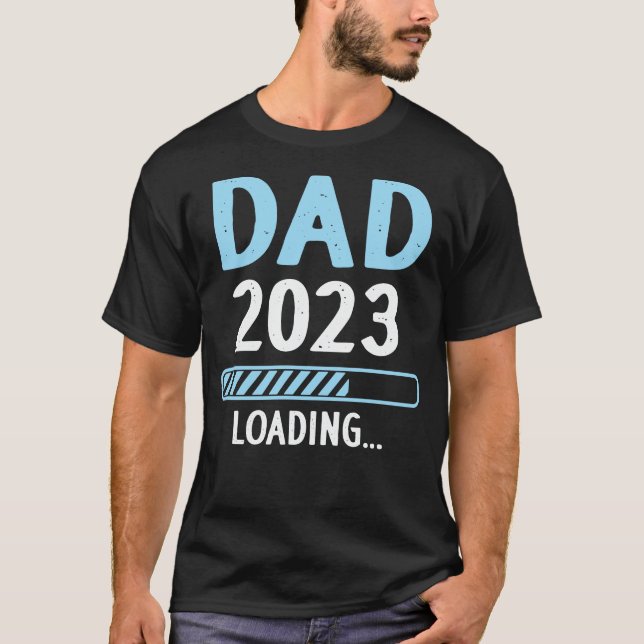 Dad 2023 Loading Pregnancy Announcement New Dad  T-Shirt (Front)