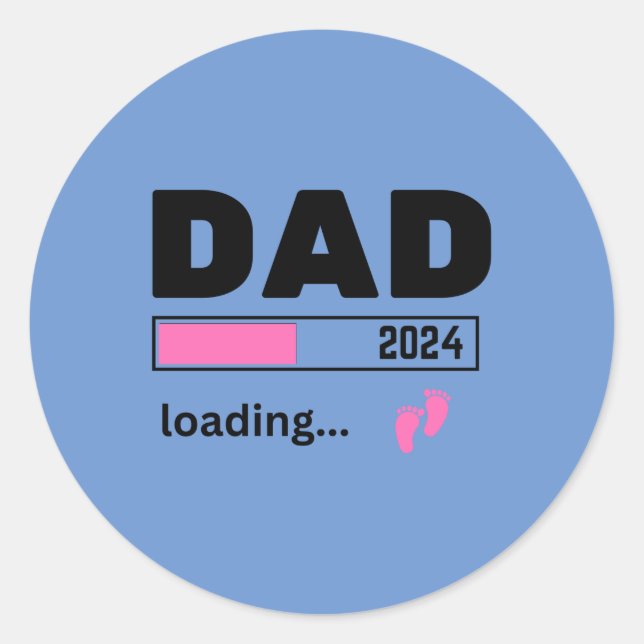 dad 2024 loading it's a girl baby Pregnancy Classic Round Sticker (Front)