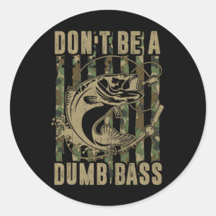 Dad 4th Of July Fishing-shirt Dont Be Dumb B Men F Classic Round Sticker