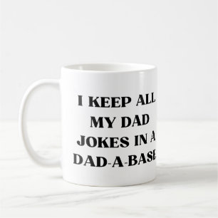 Dad-a-base Funny Dad Jokes Fathers Day Quote Mug