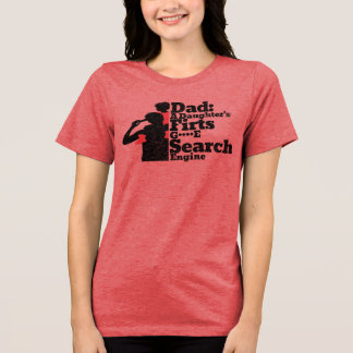 Dad: A Daughter's First G****E Search Engine Tri-Blend Shirt