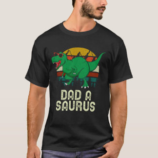 Dad A Saurus Rex Dad A Dinosaur Dad Asaurus T-Shirt