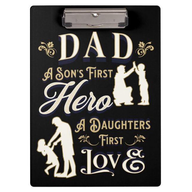 Dad A Son's First A Daughters First Love Clipboard (Front)