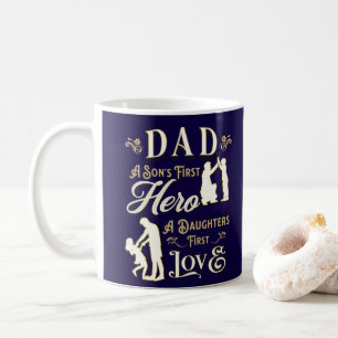 Dad A Son's First A Daughters First Love Coffee Mug