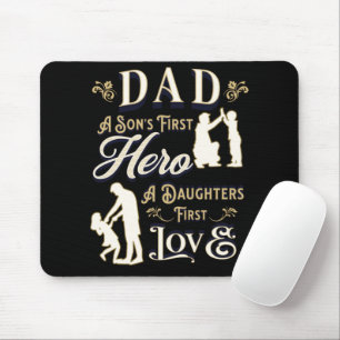 Dad A Son's First A Daughters First Love Mouse Pad