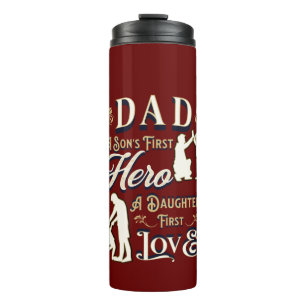 Dad A Son's First A Daughters First Love Thermal Tumbler