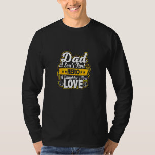 Dad A Son's First Hero A Daughter's First Love Fam T-Shirt