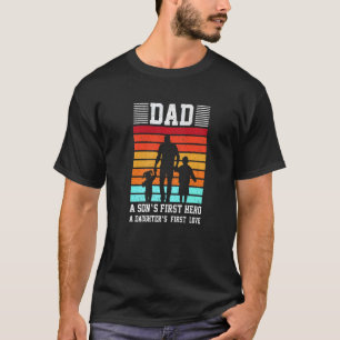 Dad A Son's First Hero A Daughter's First Loves Fa T-Shirt