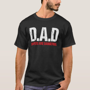 DAD Abbreviation Diapers Are Dangerous Funny Fathe T-Shirt