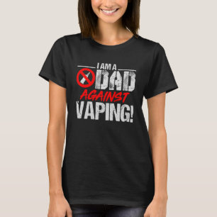 Dad Against Vaping Fathers T-Shirt