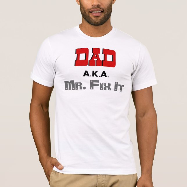Dad AKA Mr. Fix It Novelty T-Shirt (Front)