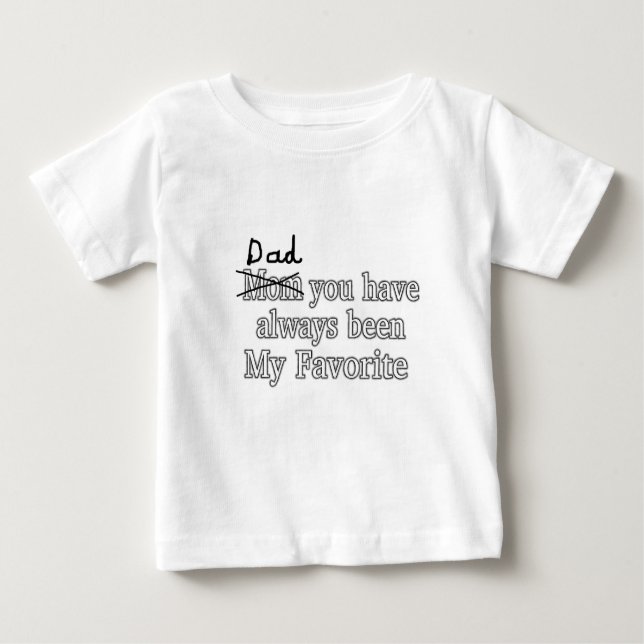 Dad Always My Favourite Funny Joke Fathers Day Baby T-Shirt (Front)