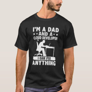 Dad And A Cloud Developer I Can Fix Anything T-Shirt