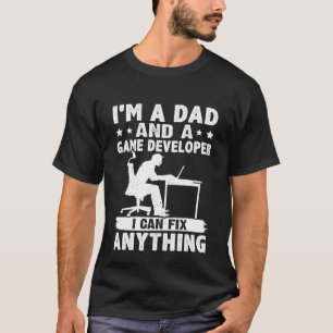 Dad And A Game Developer I Can Fix Anything T-Shirt