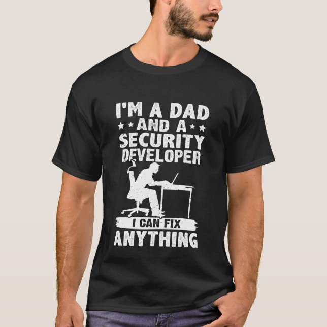 Dad And A Security Developer I Can Fix Anything T-Shirt (Front)