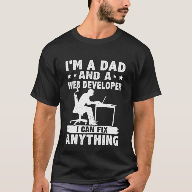 Dad And A Web Developer I Can Fix Anything T-Shirt (Front)
