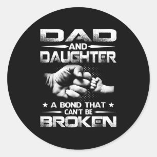 Dad And Daughter A Bond That Can't Be Broken Classic Round Sticker