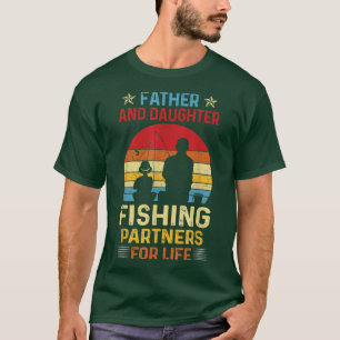 Dad And Daughter Partners For Life Fishing Fathers T-Shirt