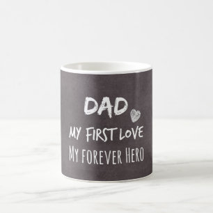 Dad and Daughter Quote: First Love, Forever Hero Coffee Mug