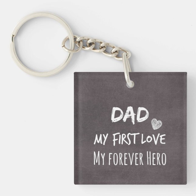 Dad and Daughter Quote: First Love, Forever Hero Key Ring (Front)