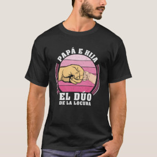 Dad and Daughter The Crazy Duo Father s Day T-Shirt