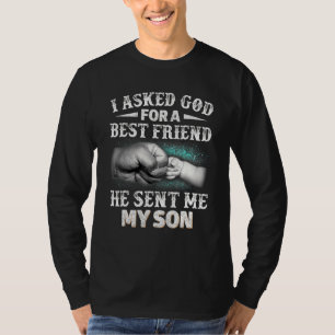 Dad And Son Best Friend God Sent Me My Son Father T-Shirt