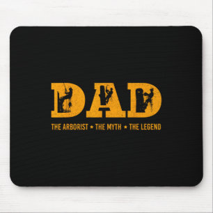 Dad Arborist Myth Legend Funny Fathers Day Gifts  Mouse Pad