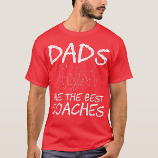 Dad Are The Best Coaches  Great Father's Day Gift  T-Shirt
