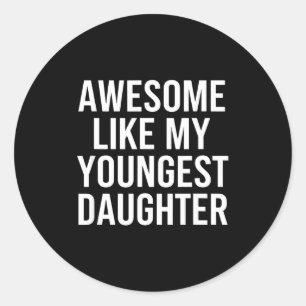 Dad Awesome Like My Youngest Daughter Fathers Day Classic Round Sticker