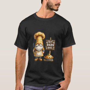 Dad Baking Gnome Funny Fathers Day Saying Real Dad T-Shirt
