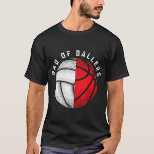 Dad Ballers Funny Volleyball Basketball Gift Son D T-Shirt