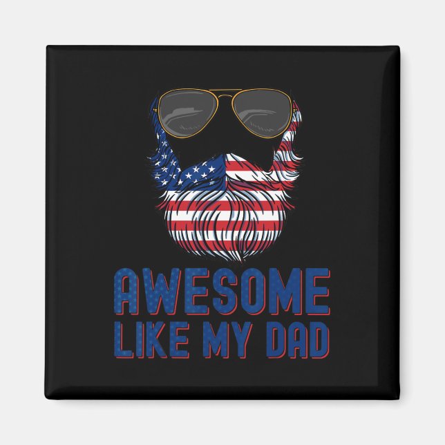 Dad Beard Awesome Like My Dad 4th Of July Patriot  Magnet (Front)