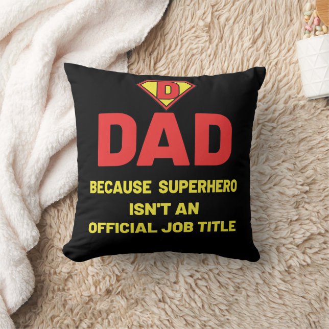 DAD: BECAUSE SUPEHERO ISNT AN OFFICIAL JOB TITLE CUSHION (Blanket)