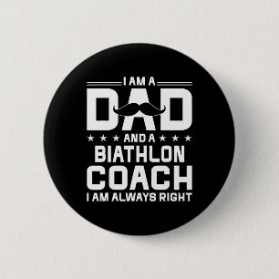 Dad Biathlon Coach Always Right Funny Biathlon Coa 6 Cm Round Badge