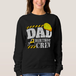Dad Birthday Crew - Construction Birthday Party Su Sweatshirt