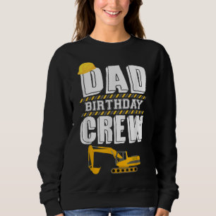 Dad Birthday Crew Construction Worker Hosting Part Sweatshirt