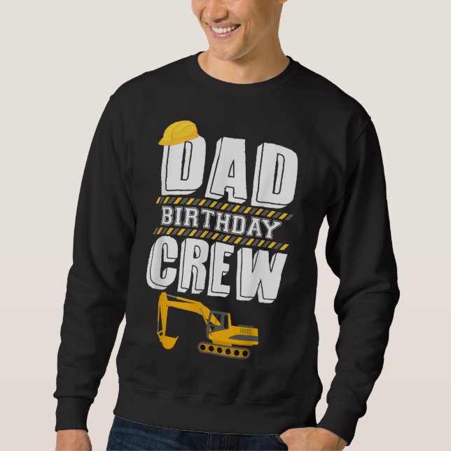 Dad Birthday Crew Construction Worker Hosting Part Sweatshirt (Front)