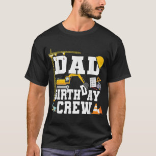 Dad Birthday Crew Gift Construction Birthday Party T-Shirt