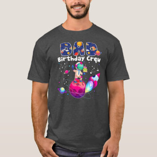 Dad Birthday Crew Outer Space Birthday Family T-Shirt