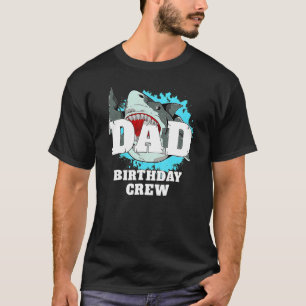 Dad Birthday Crew Shark Theme Party Papa Daddy Fat T-Shirt