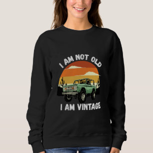 Dad Birthday Gift Fathers Day Gift I'M Not Old Sweatshirt